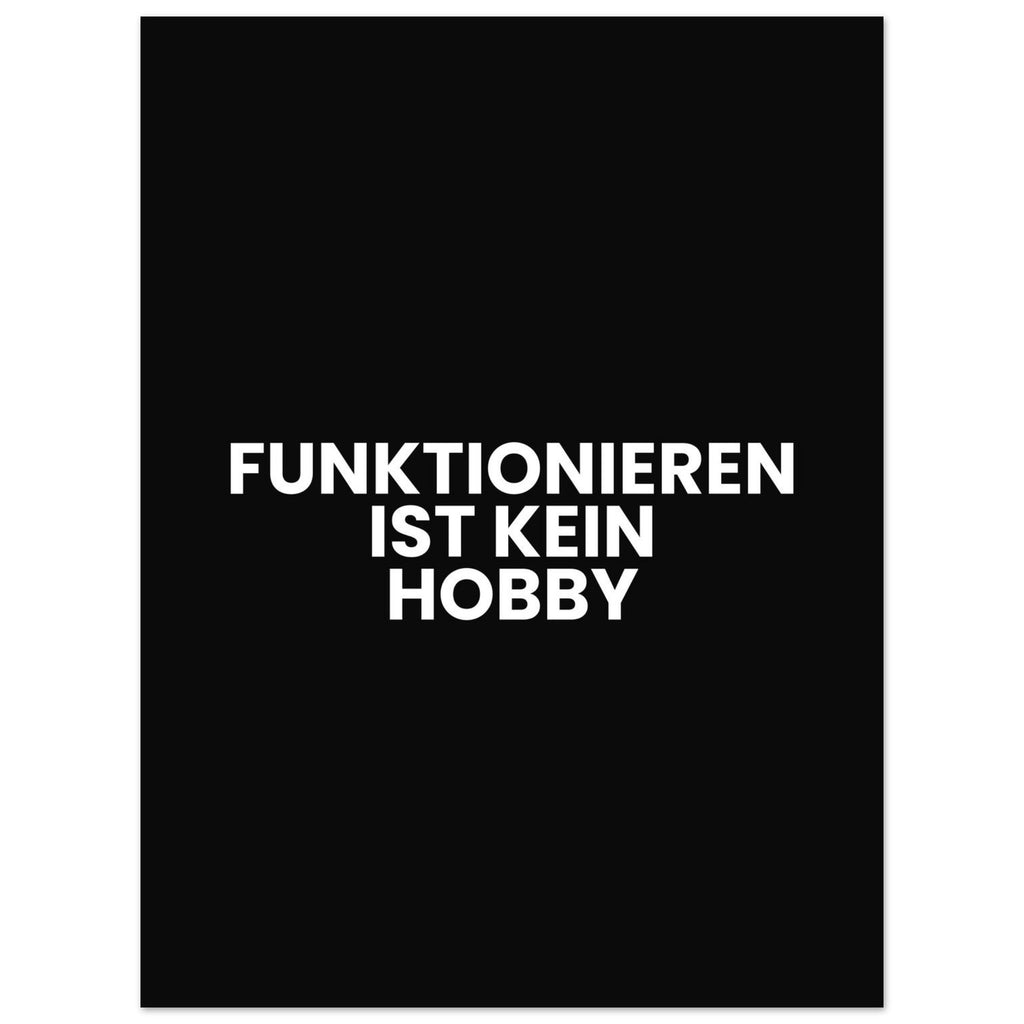 FUNKTIONIEREN IST KEIN HOBBY Textposter schwarz weiß im Hochformat