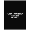 FUNKTIONIEREN IST KEIN HOBBY Textposter schwarz weiß im Hochformat