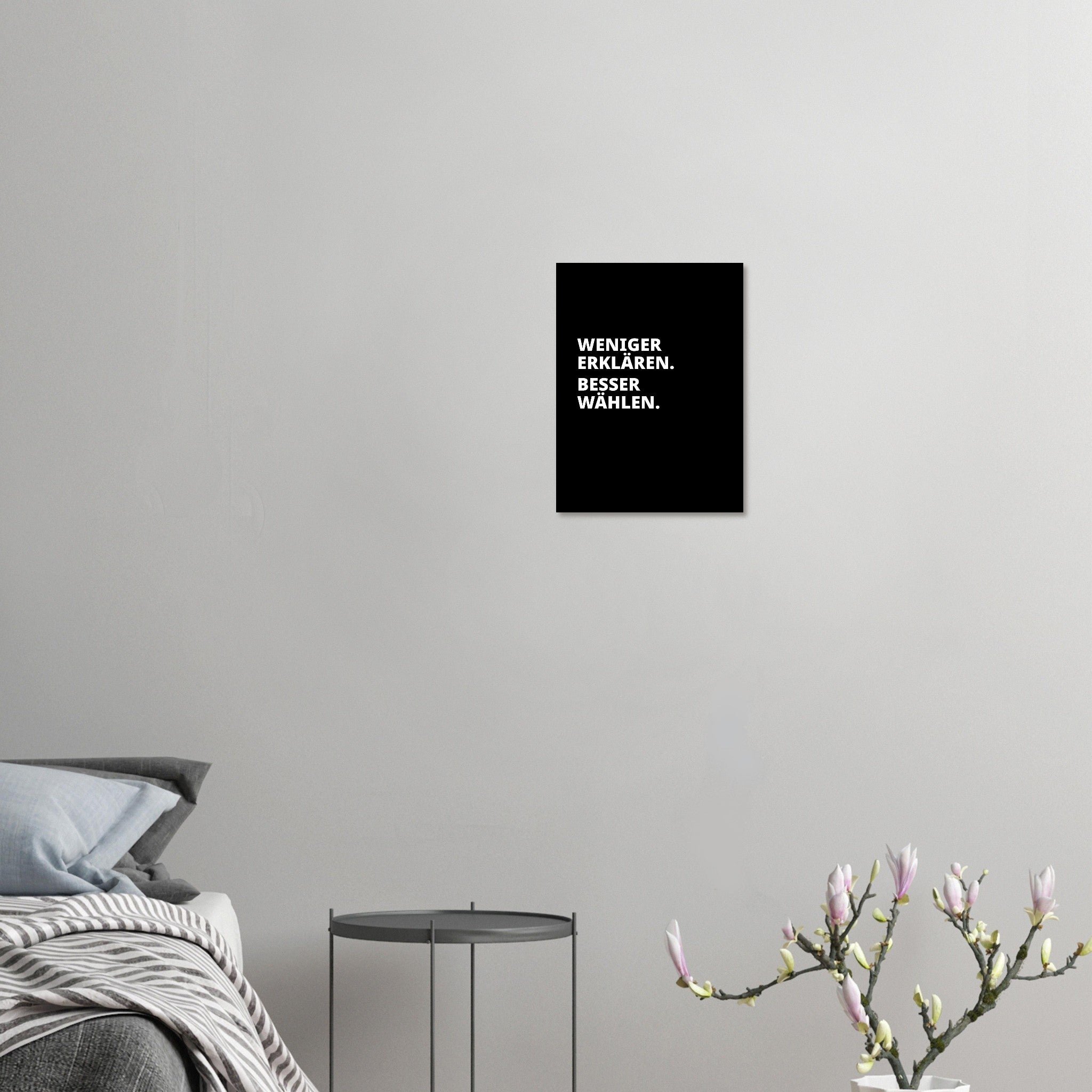 WENIGER ERKLÄREN. BESSER WÄHLEN. Poster 30x40 cm matt und ungerahmt