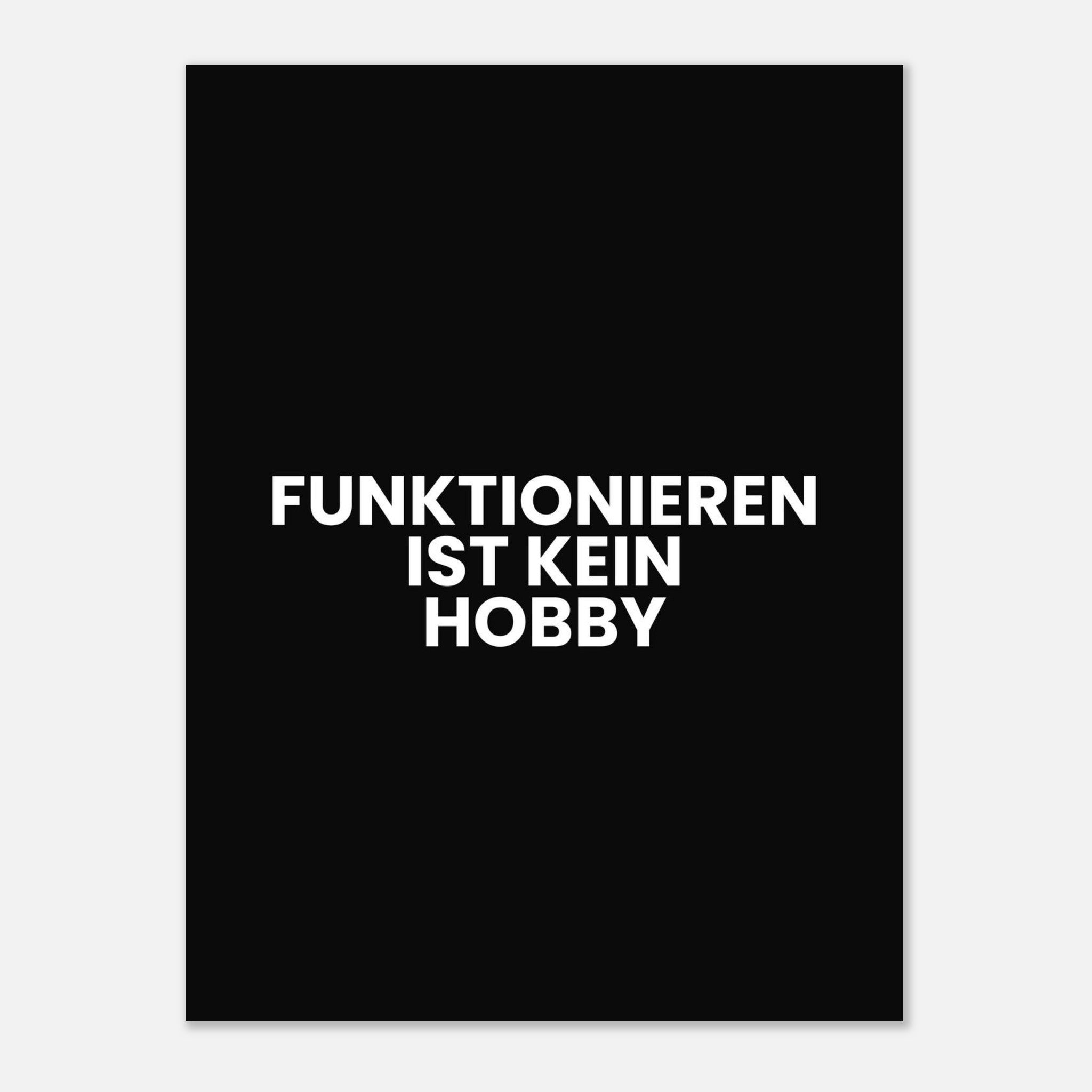 FUNKTIONIEREN IST KEIN HOBBY Poster 30x40 cm matt und ungerahmt