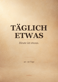 Cover des digitalen Positiv-Tagebuchs TÄGLICH ETWAS von madeso. Warmer heller Hintergrund, große dunkle Serifenschrift und Unterzeile 30 · 90 Tage.