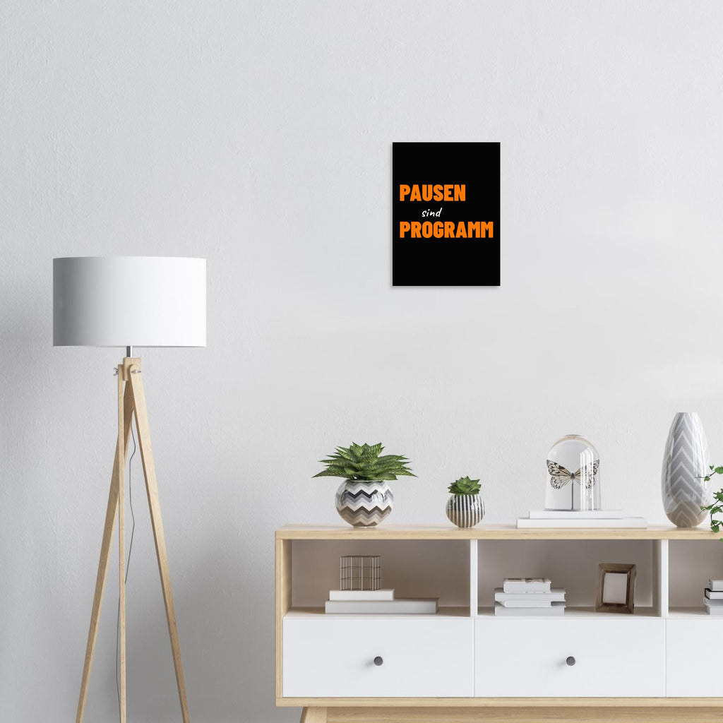 PAUSEN SIND PROGRAMM Poster 30x40 cm matt und ungerahmt