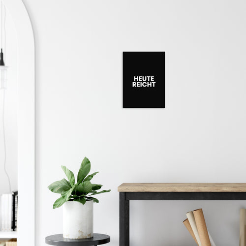 HEUTE REICHT Typografie-Poster 30x40 cm, Motivansicht