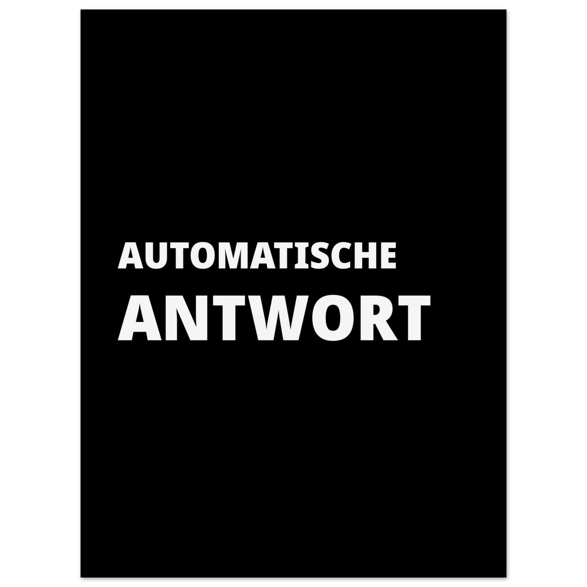 AUTOMATISCHE ANTWORT Textposter schwarz weiß im Hochformat