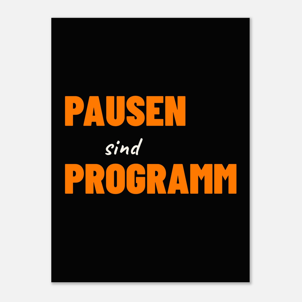 PAUSEN SIND PROGRAMM Textposter schwarz weiß im Hochformat