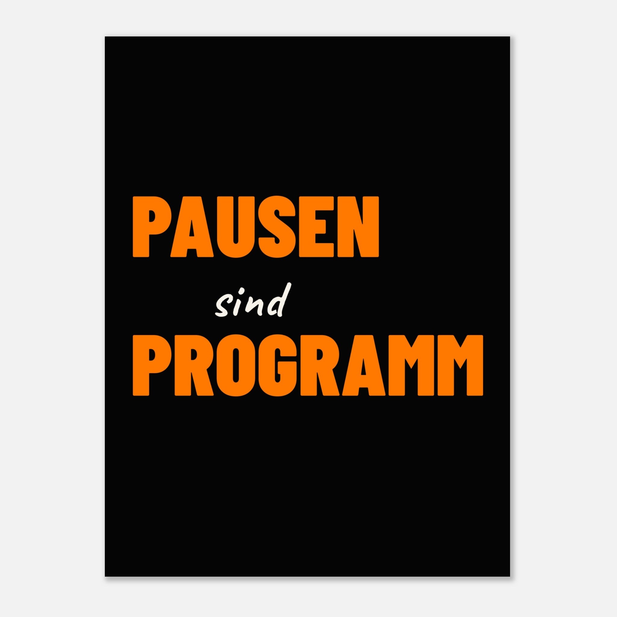 PAUSEN SIND PROGRAMM Textposter schwarz weiß im Hochformat