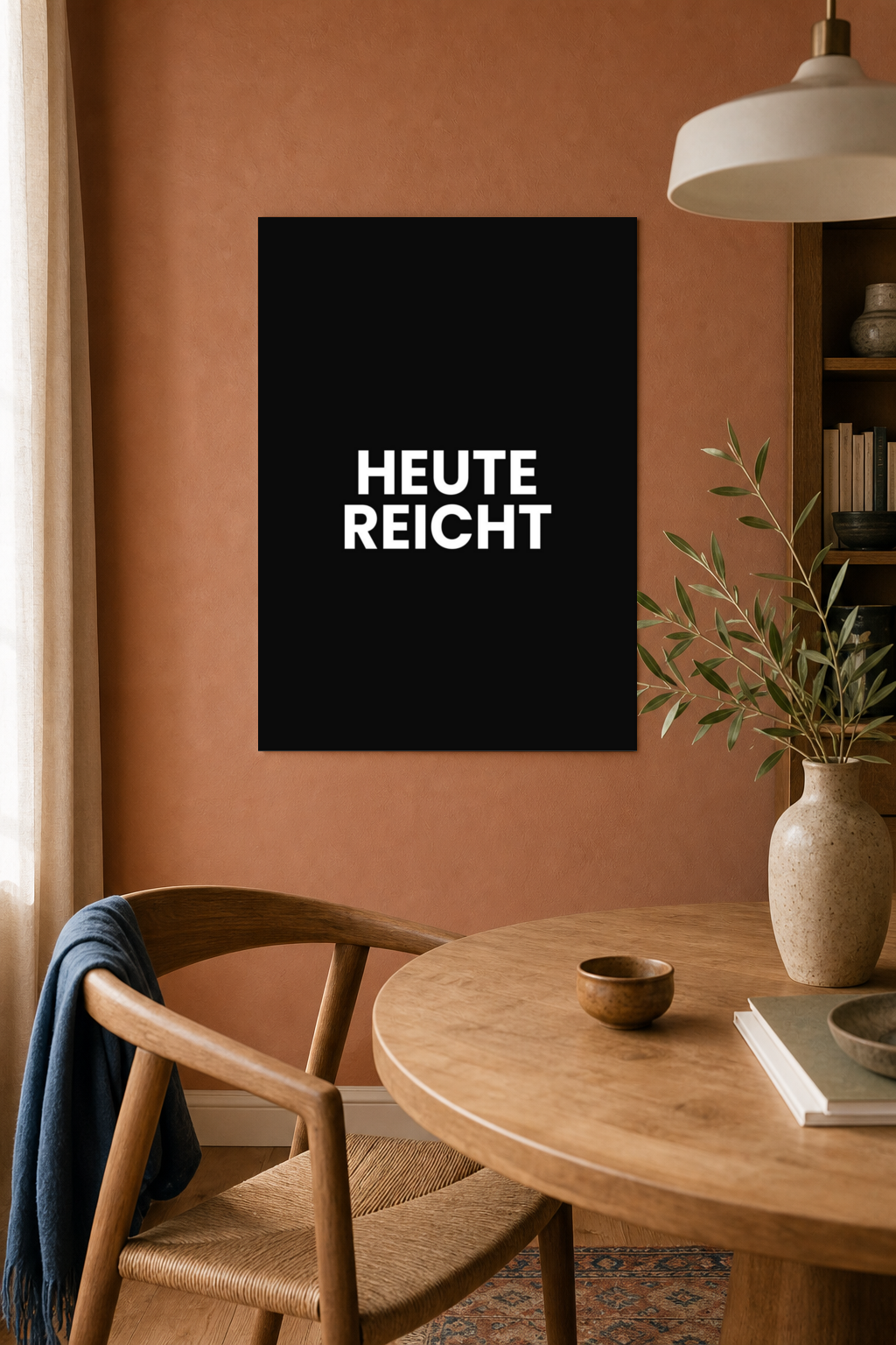 HEUTE REICHT Poster 30x40 cm als Typografieposter im Wohnraum