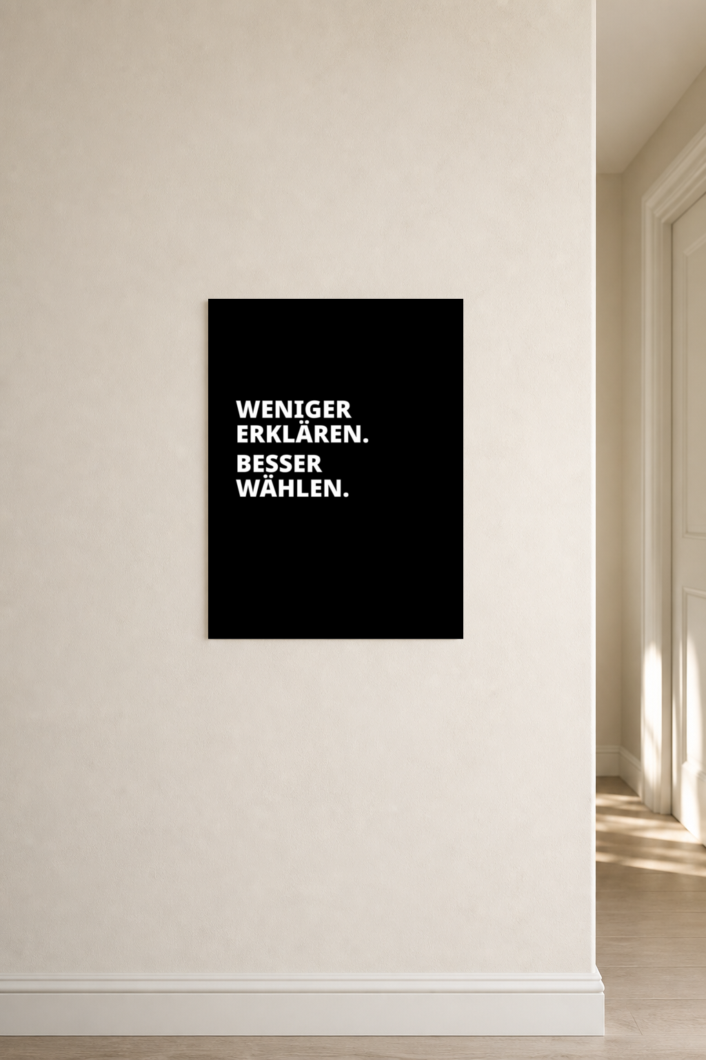 WENIGER ERKLÄREN. BESSER WÄHLEN. Poster 30x40 cm als Typografieposter im Wohnraum